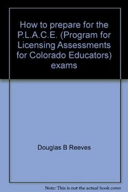 How to prepare for the P.L.A.C.E. (Program for Licensing Assessments for Colorado Educators) exams