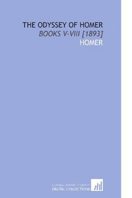 The Odyssey of Homer: Books V-VIII [1893]