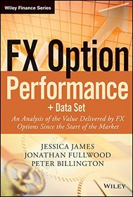 FX Option Performance: an analysis of the value delivered by FX options since the start of the market + Data Set (The Wiley Finance Series)