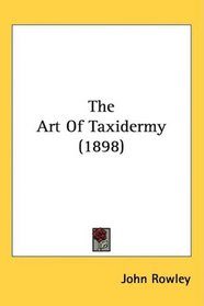 The Art Of Taxidermy (1898)