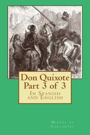 Don Quixote Part 3 of 3: In Spanish and English (Don Quixote in Spanish and English) (Volume 3) (Spanish Edition)