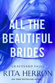 All the Beautiful Brides (Graveyard Falls, Bk 1)