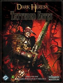 Dark Heresy RPG: The Haarlock's Legacy Volume 1: Tattered Fates (Haarlock's Legacy Trilogy)