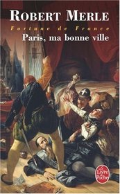Paris Ma Bonne Ville (Fortune De France III) (French Edition)