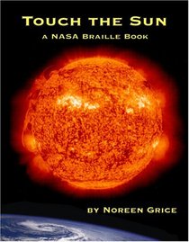 Touch the Sun: A Nasa Braille Book