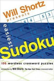 Will Shortz Presents Easiest Sudoku: 100 Wordless Crossword Puzzles