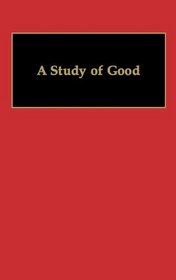 A Study of Good (Classics of Modern Japanese Thought and Culture)