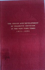 The origin and development of dramatic criticism in the New York times, 1851-1880