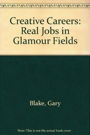 Creative Careers: Real Jobs in Glamour Fields