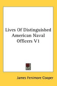 Lives Of Distinguished American Naval Officers V1
