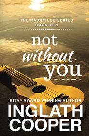 The Nashville Series - Book Ten - Not Without You