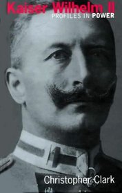 Kaiser William II (Profiles in Power)