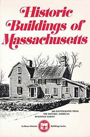 Historic buildings of Massachusetts: Photographs from the Historic American Buildings Survey (Scribner historic buildings series)