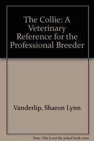 The Collie: A Veterinary Reference for the Professional Breeder