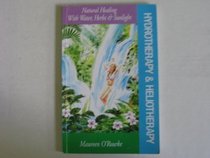 Hydrotherapy & Heliotherapy: Natural Healing With Water, Herbs & Sunlight
