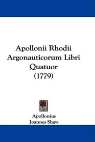 Apollonii Rhodii Argonauticorum Libri Quatuor (1779) (Latin Edition)