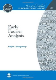 Early Fourier Analysis (Pure and Applied Undergraduate Texts)