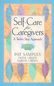 Self-Care for Caregivers : A Twelve Step Approach