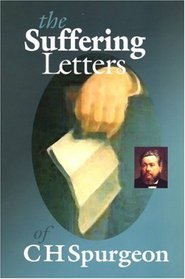 The Suffering Letters of C H Spurgeon