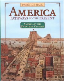 America: Pathways to the Present 20th Century