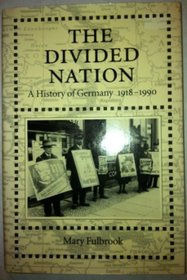 The Divided Nation: A History of Germany, 1918-1990