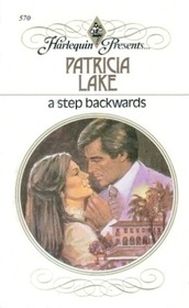 A Step Backwards (Harlequin Presents, No 570)