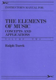 The Elements of Music (Instructor's Manual, Concepts and Applications Volume 2)