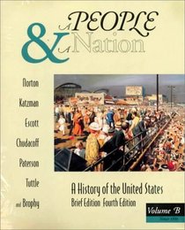 A People  a Nation: A History of the United States (Fourth Edition Brief Edition, Volume B: Since 1865)