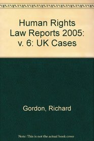 Human Rights Law Reports 2005: v. 6: UK Cases