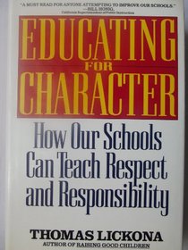 Educating for Character : How Our Schools Can Teach Respect and Responsibility