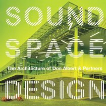 Sound, Space, Design: The Architecture of Don Albert & Partners