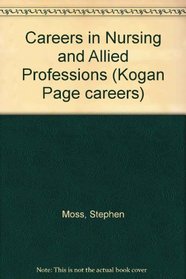 Careers in Nursing and Allied Professions (Kogan Page careers)