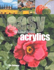 Easy Acrylics: A Step-by-Step Course Complete with Techniques and Projects