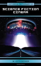 Historical Dictionary of Science Fiction Cinema (Historical Dictionaries of Literature and the Arts)