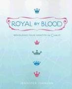 Royal by Blood: Beholding Your Identity in Christ