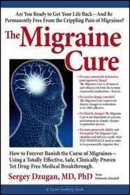 The Migraine Cure: How to Forever Banish the Curse of Migraines (Lynn Sonberg Books)