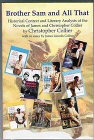 Brother Sam & All That: Historical Context and Literary Analysis of the Novels of James and        Christopher Collier