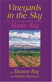 Vineyards in the Sky: The Life of Legendary Vintner Martin Ray