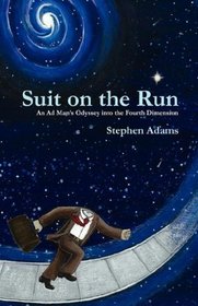 Suit on the Run: An Ad Man's Odyssey into the Fourth Dimension