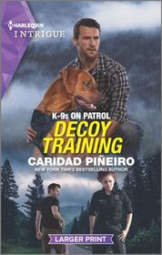 Decoy Training (K-9s on Patrol, Bk 1) (Harlequin Intrigue, No 2062) (Larger Print)