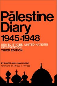 The Palestine Diary , 3rd Edition: British, American and United Nations Intervention 1945-1948