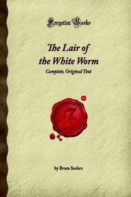 The Lair of the White Worm: Complete, Original Text (Forgotten Books)