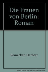 Die Frauen von Berlin: Roman (German Edition)