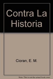 Contra La Historia (Serie Los Heterodoxos ; v. 19) (Spanish Edition)