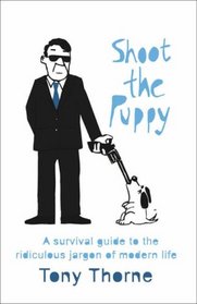 Shoot the Puppy: A Survival Guide to Curious Jargon of Modern Life