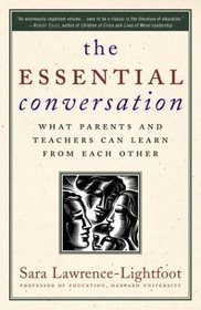 The Essential Conversation : What Parents and Teachers Can Learn from Each Other