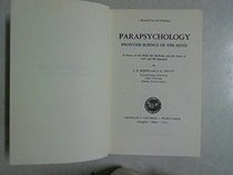 Parapsychology: Frontier Science of the Mind : A Survey of the Field, the Methods and the Facts of Esp and Pk Research