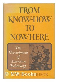 From Know-How to Nowhere. The Development of American Technology