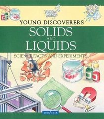 Solids and Liquids: Science Facts and Experiments (Young Discoverers)