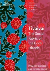 Tivaivai: The Social Fabric of the Cook Islands (Artistic Traditions in World Cultures)